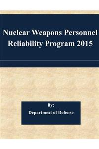 Nuclear Weapons Personnel Reliability Program 2015