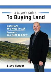 A Buyer's Guide to Buying Land.