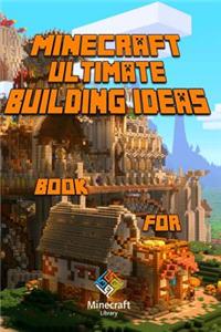 Ultimate Building Ideas Book for Minecraft