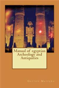 Manual of egyptian Archeology and Antiquities