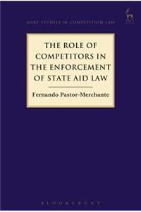 The Role of Competitors in the Enforcement of State Aid Law