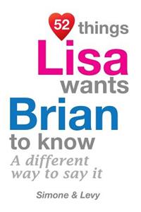 52 Things Lisa Wants Brian To Know