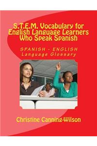 S.T.E.M. Vocabulary for English Language Learners Who Speak Spanish