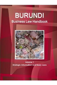 Burundi Business Law Handbook Volume 1 Strategic Information and Basic Laws