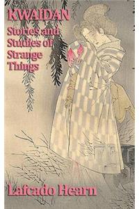 Kwaidan, Stories and Studies of Strange Things