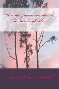 Wunder passieren denen, die daran glauben