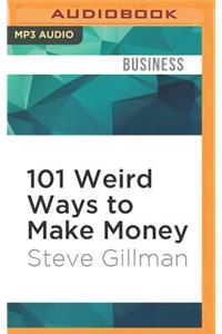 101 Weird Ways to Make Money