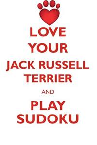 Love Your Jack Russell Terrier and Play Sudoku Jack Russell Terrier Sudoku Level 1 of 15