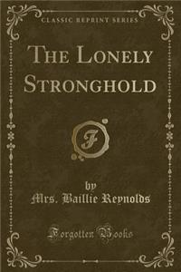 The Lonely Stronghold (Classic Reprint)
