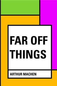Far Off Things