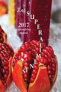 Les Superaliments 2017 Calendrier Mural (Edition France)