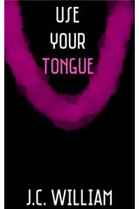 Use Your Tongue