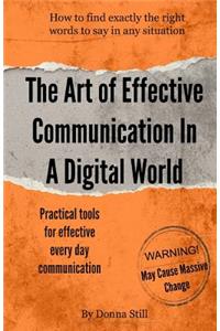 Art Of Effective Communication In A Digital World: Practical Tools For Every Day Communication