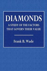 Diamonds. a Study of the Factors That Govern Their Value