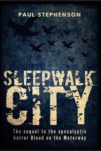 Sleepwalk City: The Sequel to the Apocalyptic Horror, Blood on the Motorway