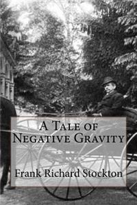 Tale of Negative Gravity Frank Richard Stockton
