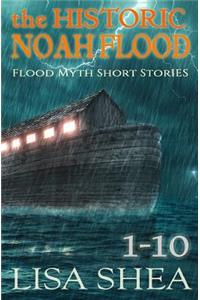 Historic Noah Flood - Flood Myth Short Stories Books 1-10