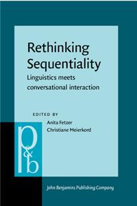 Rethinking Sequentiality: Linguistics meets conversational interaction (Pragmatics & Beyond New Series)