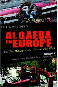 Al Qaeda in Europe: The New Battleground of International Jihad