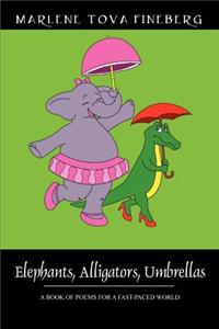 Elephants, Alligators, Umbrellas