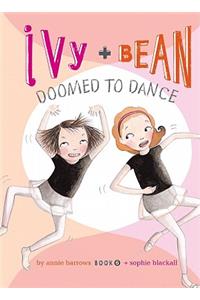Ivy and Bean Doomed to Dance: #6