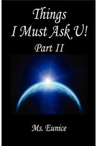 Things I Must Ask U! Part II
