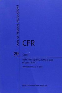 Code of Federal Regulations Title 29, Labor, Parts 1910 (1910. 1000 to End), 2016