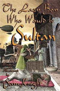 Lazy Boy Who Would Be Sultan