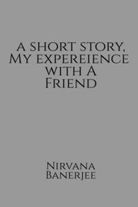 short story, my experience with a friend