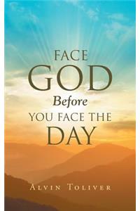 Face God Before You Face The Day