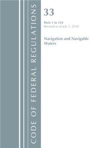 Code of Federal Regulations, Title 33 Navigation and Navigable Waters 1-124, Revised as of July 1, 2018