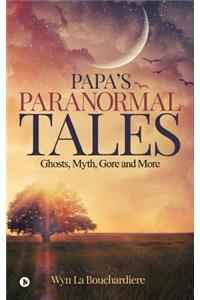 Papa`s Paranormal Tales