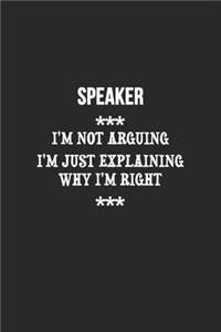 I'm Not Arguing I'm Just Explaining Why I'm Right Speaker Notebook