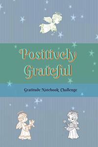 Positively Grateful Gratitude Notebook Challenge