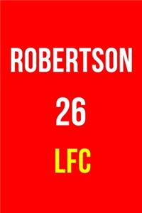 Robertson 26 Lfc: Liverpool FC Notebook / Notepad / Diary / Journal for Fans, Gifts for Men Boys Women Girls Kids, 120 Lined Pages A5.