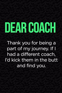 Dear Coach Thank you for being a part of my journey