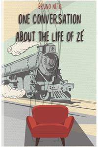 One Conversation about the Life of Zé