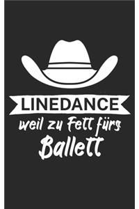 Linedance weil zu Fett fürs Ballett