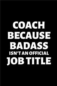 Coach Because Badass Isn't An Official Job Title