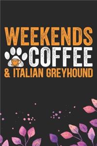 Weekends Coffee & Italian Greyhound