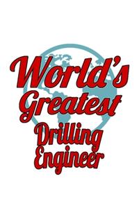 World's Greatest Drilling Engineer