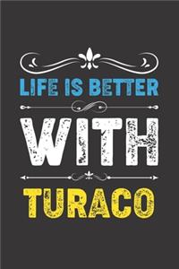 Life Is Better With Turaco