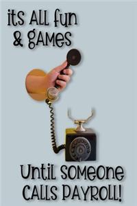 It's All Fun and Games Until Someone Calls Payroll
