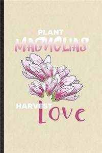 Plant Magnolias Harvest Love