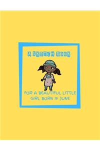 Sketch Book for a Beautiful Little Girl Born in June