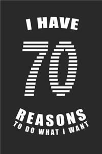 I Have 70 Reasons to Do What I Want Birthday Celebration Gift 70 Birth Anniversary