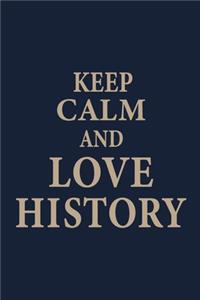 Keep calm and love History