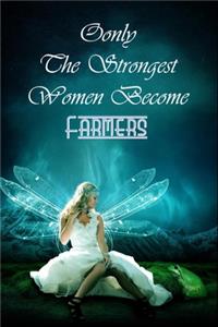 Only The Strongest Women Become Farmers