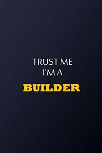 Trust Me I'm A Builder Notebook - Funny Builder Gift: Lined Notebook / Journal Gift, 100 Pages, 6x9, Soft Cover, Matte Finish