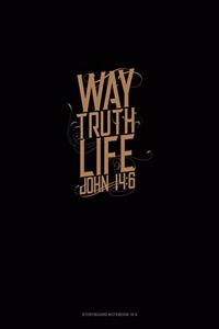 Way. Truth. Life. - John 14